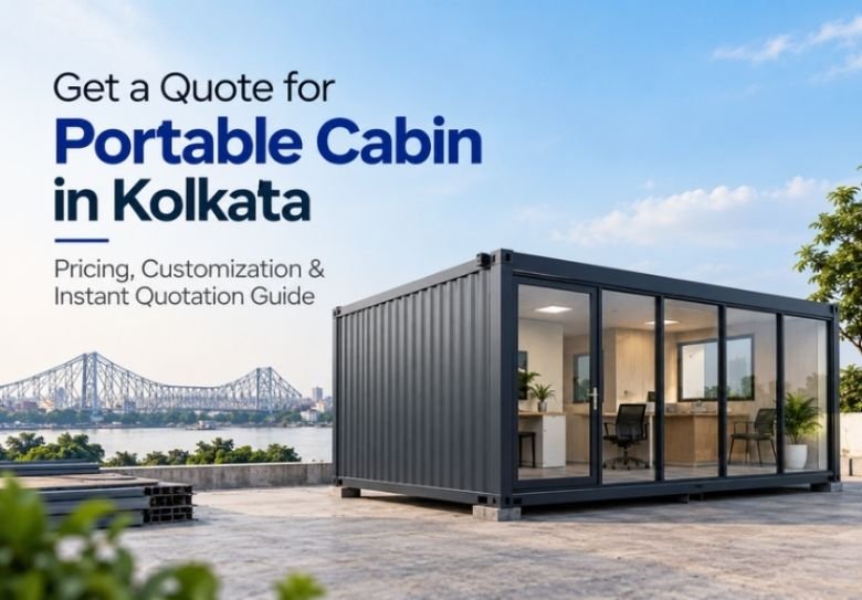 Portable Cabin Guides Get a Quote for Portable Cabin in Kolkata
